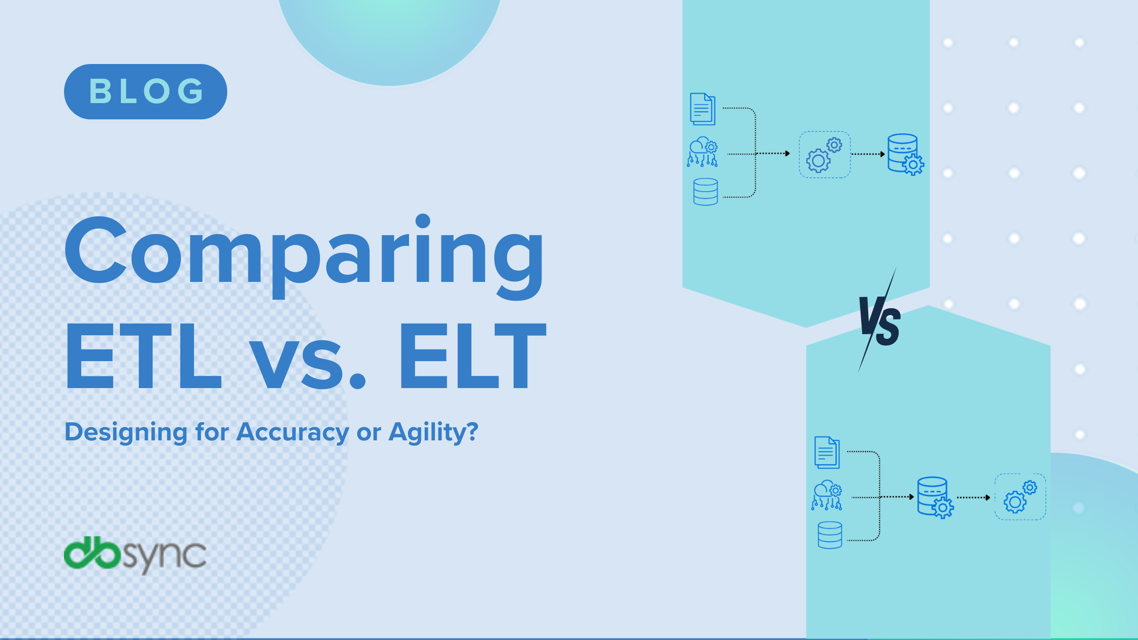 Comparing ETL vs ELT: Designing for Accuracy or Agility?