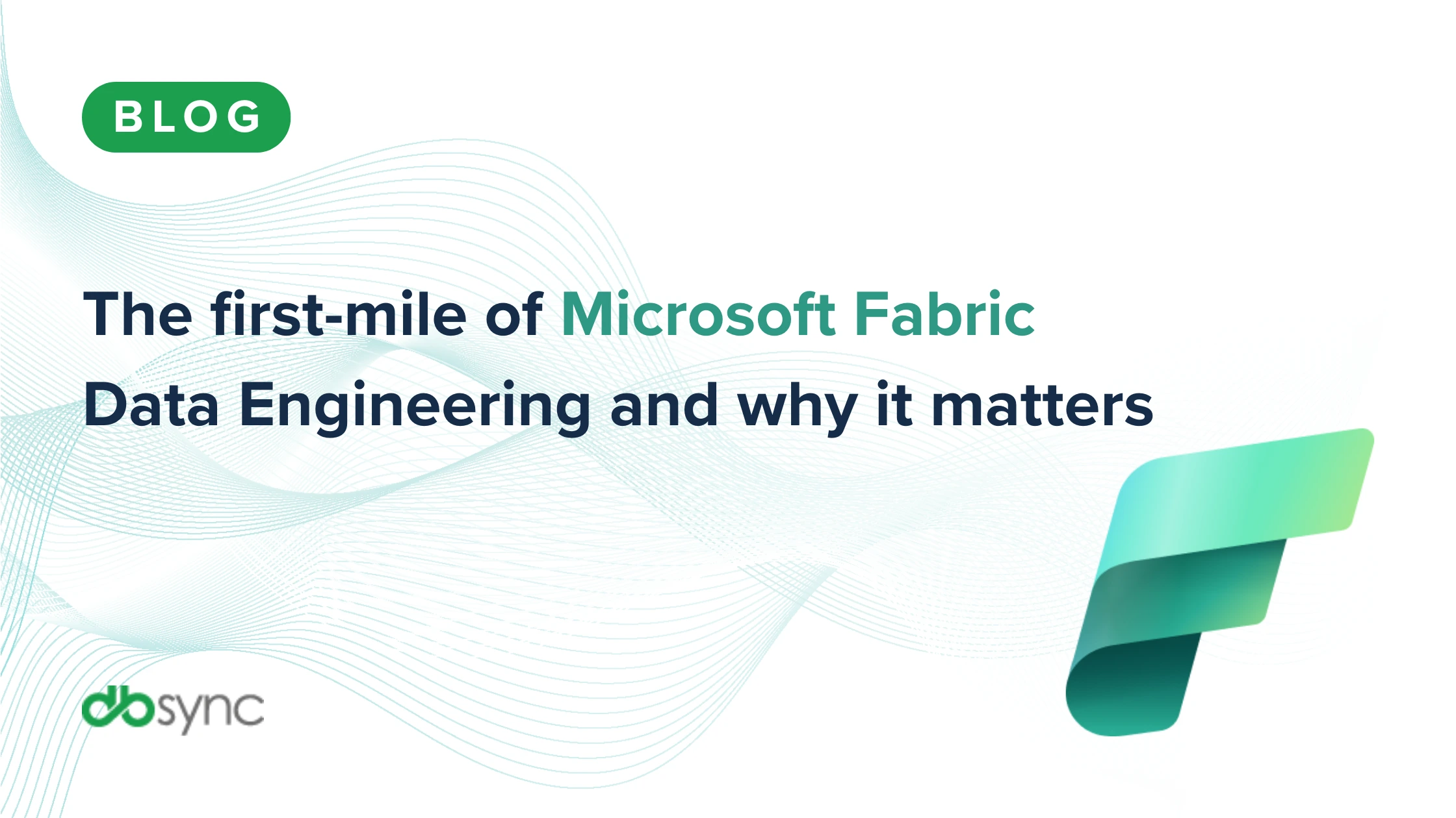 The first-mile of Microsoft Fabric Data Engineering and why it matters