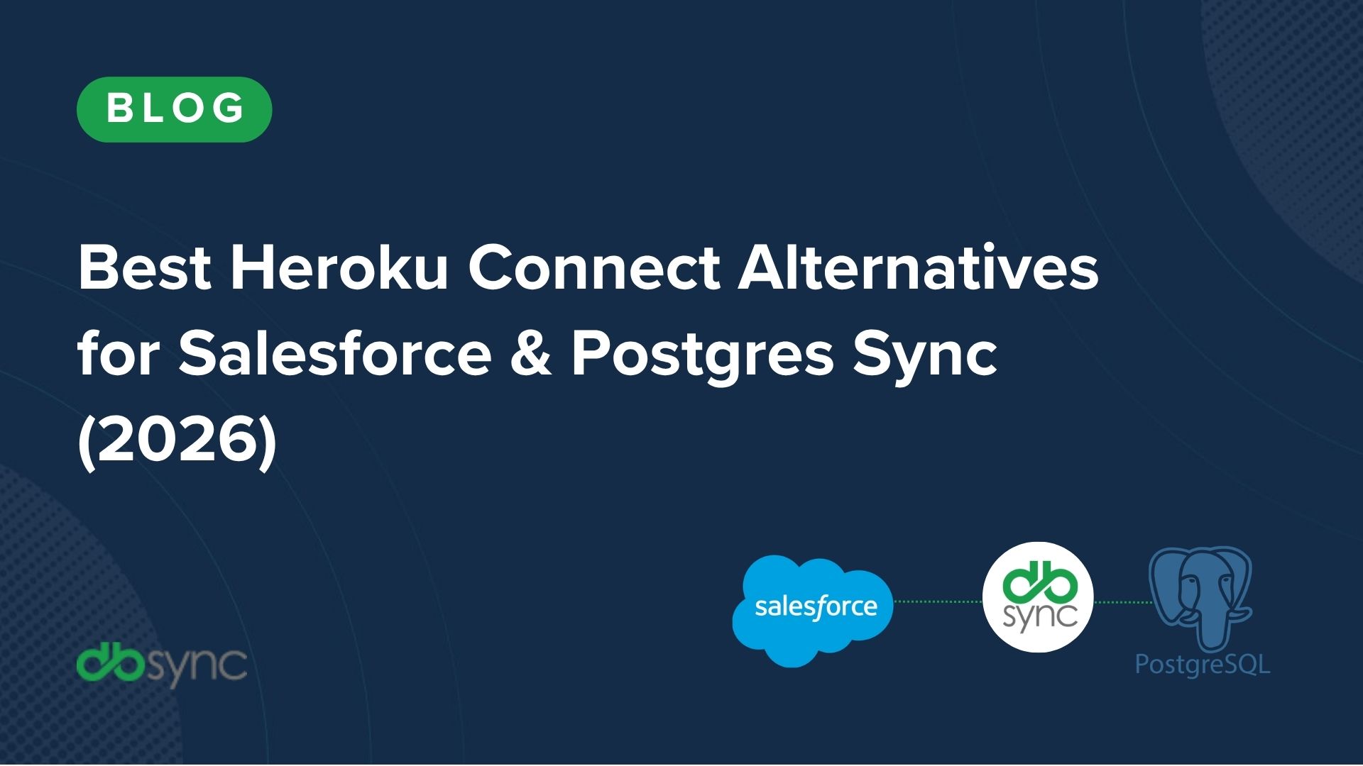 Best Heroku Alternatives in 2026: How to Keep Salesforce and Postgres in Sync