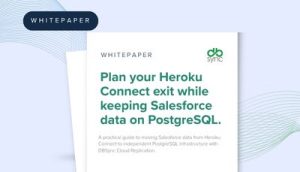 Heroku Connect to PostgreSQL migration with DBSync Cloud Replication